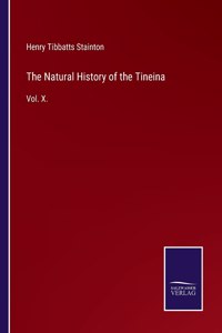 The Natural History of the Tineina