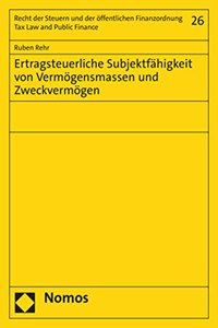 Ertragsteuerliche Subjektfahigkeit Von Vermogensmassen Und Zweckvermogen