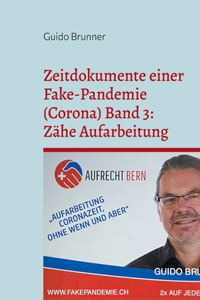 Zeitdokumente einer Fake-Pandemie (Corona) Band 3