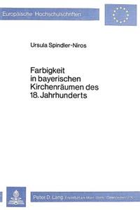 Farbigkeit in Bayerischen Kirchenraeumen Des 18. Jahrhunderts