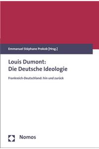 Louis Dumont: Die Deutsche Ideologie: Frankreich-Deutschland: Hin Und Zuruck