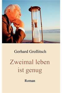 Zweimal leben ist genug