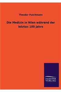 Medizin in Wien Wahrend Der Letzten 100 Jahre