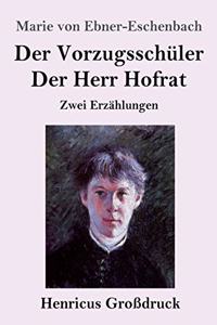 Vorzugsschüler / Der Herr Hofrat (Großdruck)