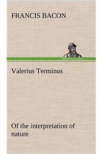 Valerius Terminus of the interpretation of nature