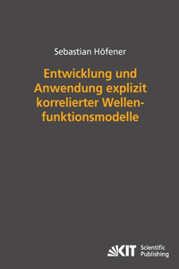 Entwicklung und Anwendung explizit korrelierter Wellenfunktionsmodelle