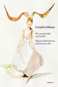 Cornelia Schleime: Whoever Drinks from Me Will Turn Into a Deer