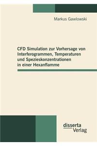 CFD Simulation zur Vorhersage von Interferogrammen, Temperaturen und Spezieskonzentrationen in einer Hexanflamme
