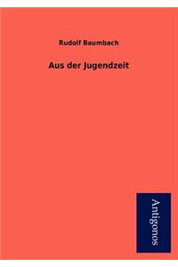 Aus Der Jugendzeit