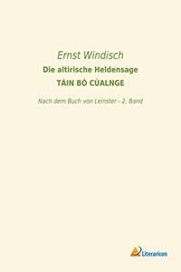 Die altirische Heldensage TAIN BO CUALNGE