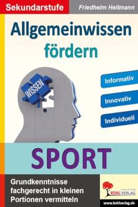 Allgemeinwissen fordern SPORT: Grundwissen fachgerecht in kleinen Portionen vermitteln