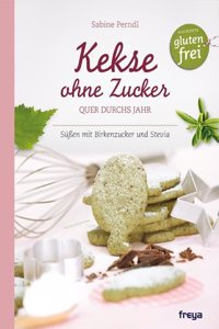 Kekse ohne Zucker: Quer durchs Jahr