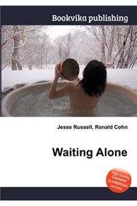 Waiting Alone