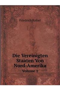 Die Vereinigten Staaten Von Nord-Amerika Volume 1