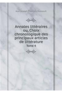 Annales Littéraires Ou, Choix Chronologique Des Principaux Articles de Littérature Tome 4