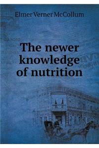 The Newer Knowledge of Nutrition