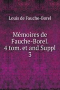Memoires de Fauche-Borel. 4 tom. et and Suppl