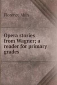 Opera stories from Wagner; a reader for primary grades