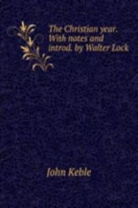 Christian year. With notes and introd. by Walter Lock