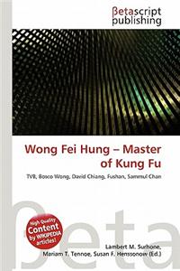 Wong Fei Hung - Master of Kung Fu