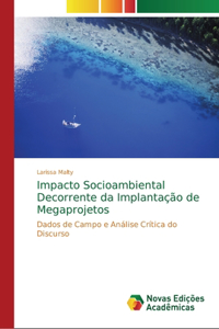 Impacto Socioambiental Decorrente da Implantação de Megaprojetos
