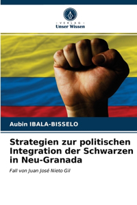Strategien zur politischen Integration der Schwarzen in Neu-Granada