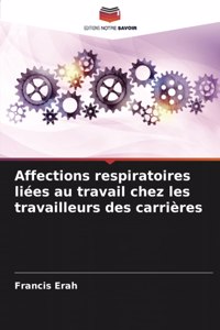 Affections respiratoires liées au travail chez les travailleurs des carrières