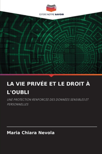 La Vie Privée Et Le Droit À l'Oubli
