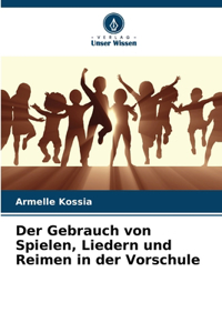 Gebrauch von Spielen, Liedern und Reimen in der Vorschule