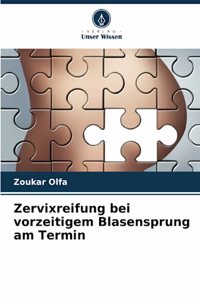 Zervixreifung bei vorzeitigem Blasensprung am Termin
