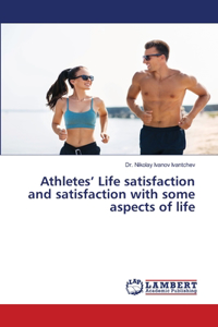 Athletes' Life satisfaction and satisfaction with some aspects of life