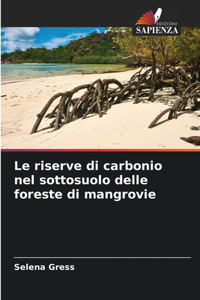 Le riserve di carbonio nel sottosuolo delle foreste di mangrovie