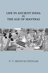 Life in Ancient India (In the Age of Mantras)