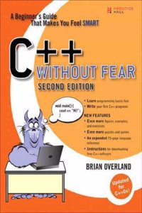 C++ Without Fear: A Beginners Guide That Makes You Feel Smart