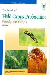 Textbook of Field Crops Production : Foodgrain Crops Vol. 1