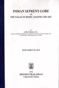 Indian Serpent-Lore Or The Nagas In Hindu Legend And Art
