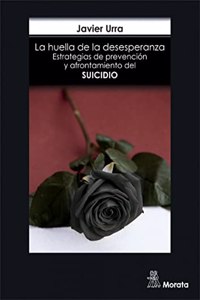 La huella de la desesperanza. Estrategias de prevencion y afrontamiento del suicidio