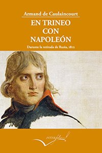 En trineo con Napoleon: Durante la retirada de Rusia, 1812