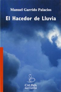El Hacedor de Lluvia: Novela (Spanish Edition)
