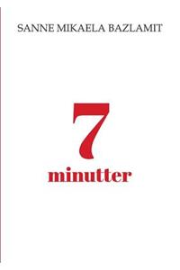 7 minutter