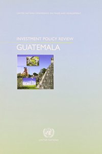 Investment Policy Review: Guatemala