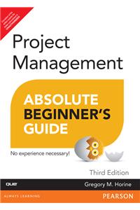 Project Management Absolute Beginner's Guide,