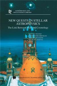 New Quests in Stellar Astrophysics: The Link Between Stars and Cosmology: Proceedings of the International Conference Held in Puerto Vallarta, México, 26-30 March 2001