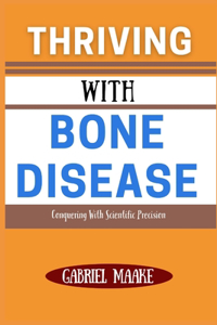 Thriving With Bone Disease