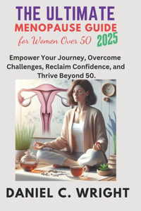 The Ultimate Menopause Guide for Women Over 50, 2025.