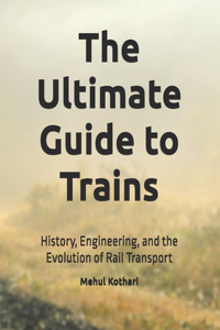 The Ultimate Guide to Trains
