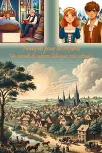 Français pour les enfants Un monde de sagesses bilingues vous attend !