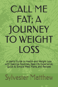 Call Me Fat; A Journey to Weight Loss