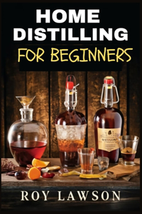 Home Distilling for Beginners