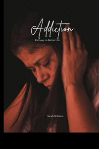 Addiction: Pathway to a better Life